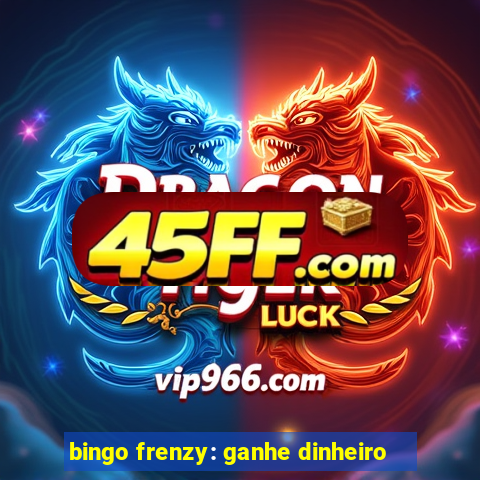 bingo frenzy: ganhe dinheiro